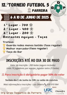 12ª Torneio Futebol 5 - Organizado pelo Grupo Desportivo da Parreira. De 6 a 10 de Junho 2025. Inscrições abertas até dia 30 de Maio.